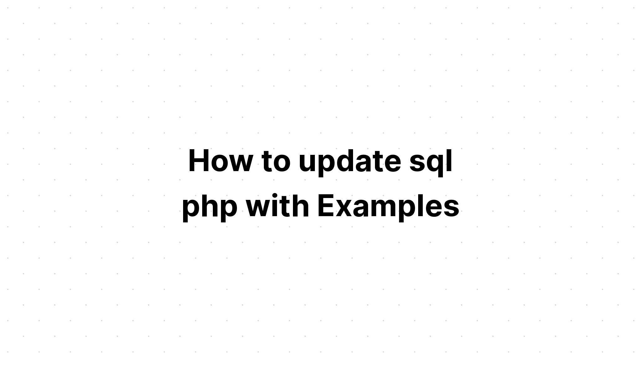 Cách cập nhật sql php với các ví dụ